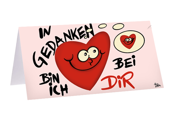 In Gedanken bin ich bei Dir!